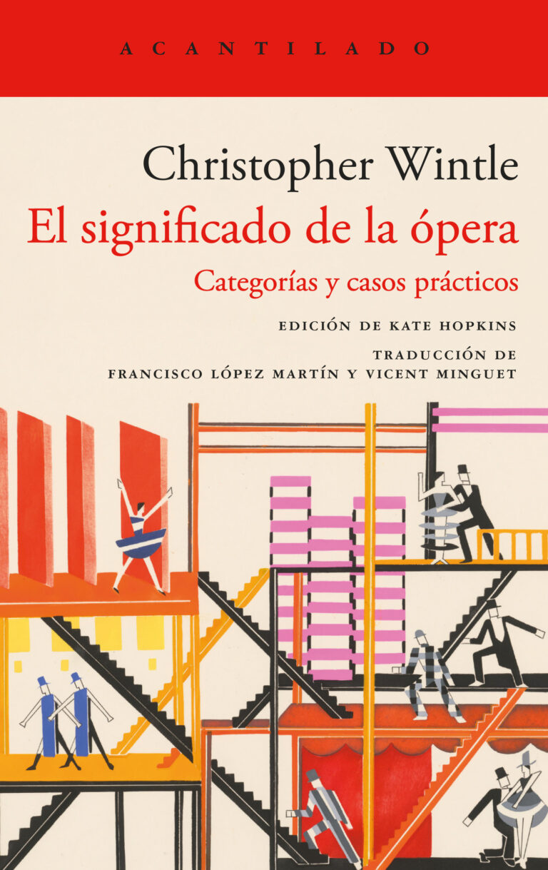 CHRISTOPHER WINTLE. EL SIGNIFICADO DE LA ÓPERA, UNA LECTURA NECESARIA, EN EDITORIAL ACANTILADO